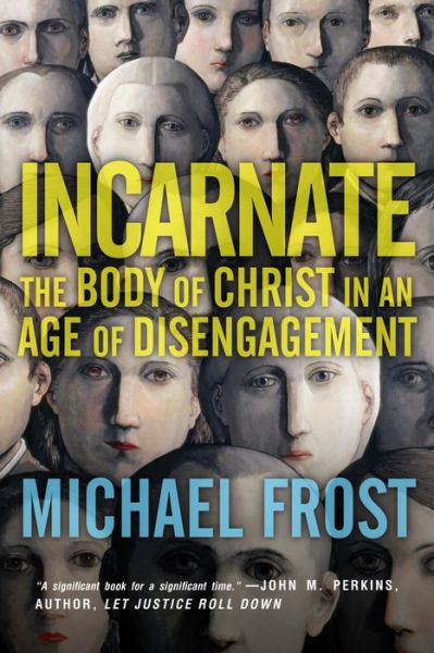 Cover for Michael Frost · Incarnate – The Body of Christ in an Age of Disengagement (Paperback Book) (2014)