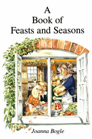 A Book of Feasts and Seasons - Joanna Bogle - Książki - Gracewing - 9780852442173 - 9 września 1986