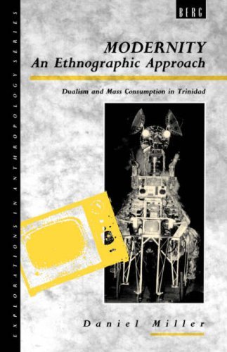 Cover for Daniel Miller · Modernity - An Ethnographic Approach: Dualism and Mass Consumption in Trinidad - Explorations in Anthropology (Paperback Bog) [First edition] (1994)