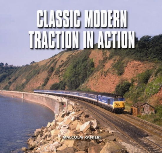 Classic Modern Traction in Action - Malcolm Ranieri - Books - Halsgrove - 9780857041173 - October 1, 2011