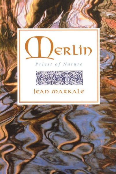 Merlin: Priest of Nature - Jean Markale - Books - Inner Traditions Bear and Company - 9780892815173 - February 29, 2000