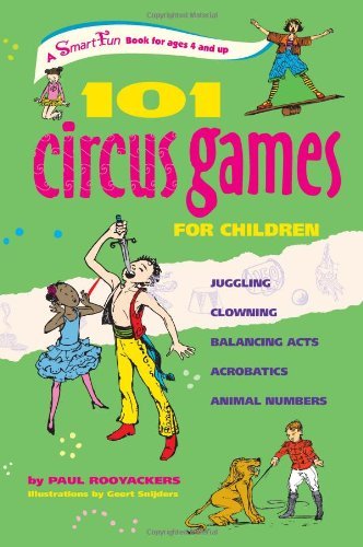 Cover for Paul Rooyackers · 101 Circus Games for Children: Juggling ? Clowning ? Balancing Acts ? Acrobatics ? Animal Numbers (Smartfun Activity Books) (Spiralbuch) [Spi edition] (2010)