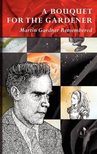 Cover for Martin Gardner · A Bouquet for the Gardener: Martin Gardner Remembered (Hardcover Book) [Annotated edition] (2011)