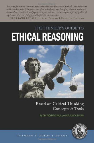 Cover for Richard Paul · The Thinker's Guide to Ethical Reasoning: Based on Critical Thinking Concepts &amp; Tools - Thinker's Guide Library (Paperback Book) (2013)