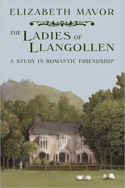 Cover for Elizabeth Mavor · The Ladies of Llangollen: A Study in Romantic Friendship (Paperback Book) (2011)