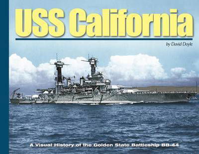 USS California: A Visual History of the Golden State Battleship Bb-44 - Visual History Series - David Doyle - Boeken - Ampersand Publishing Company, Incorporat - 9780977378173 - 30 juni 2016