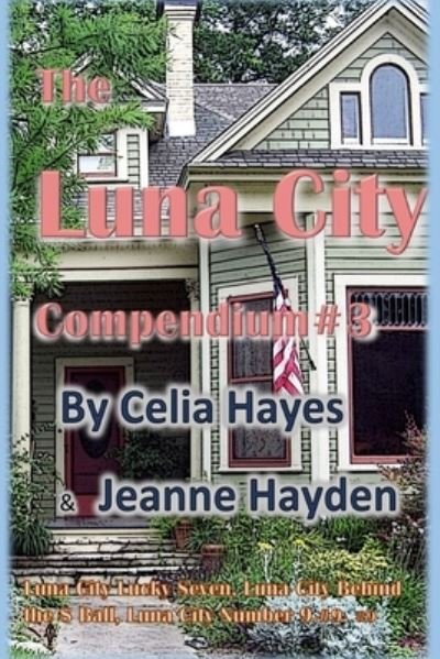 Cover for Celia Hayes · Luna City Compendium #3 (Paperback Book) (2021)