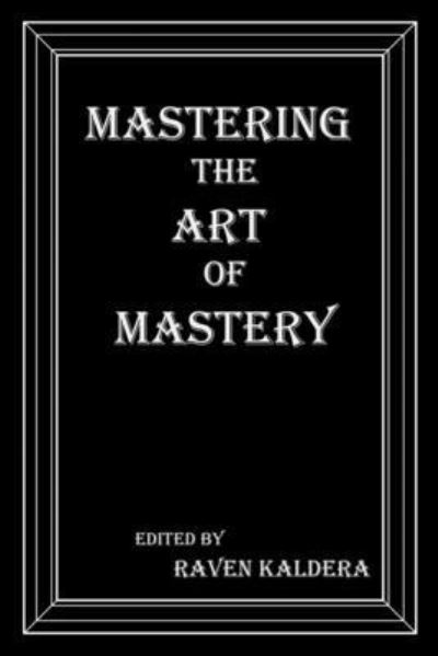 Cover for Raven Kaldera · Mastering the Art of Mastery (Taschenbuch) (2020)