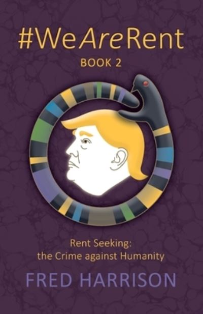 Cover for Fred Harrison · #WeAreRent Book 2 Rent seeking: the Crime against Humanity (Taschenbuch) (2022)