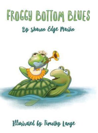 Froggy Bottom Blues - Sharon Martin - Książki - Doodle and Peck Publishing - 9780997235173 - 20 lipca 2018