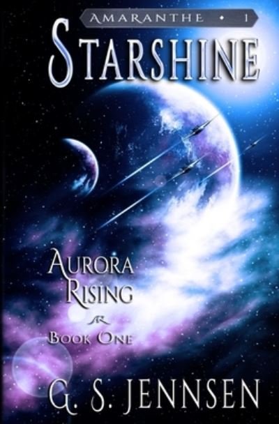 Cover for G S Jennsen · Starshine: Aurora Rising Book One (Aurora Rhapsody) (Bok) (2016)