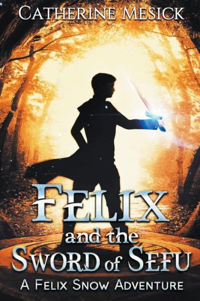 Cover for Catherine Mesick · Felix and the Sword of Sefu (Paperback Book) (2022)