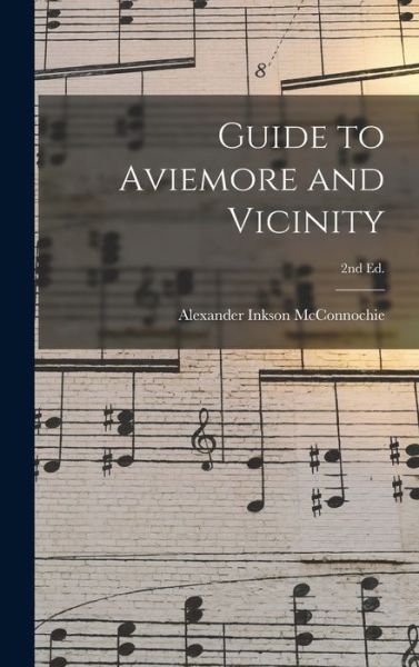 Cover for Alexander Inkson McConnochie · Guide to Aviemore and Vicinity; 2nd ed. (Hardcover Book) (2021)