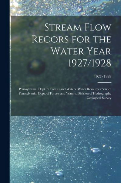 Stream Flow Recors for the Water Year 1927/1928; 1927/1928 - Pennsylvania Dept of Forests and Wa - Livres - Legare Street Press - 9781014182173 - 9 septembre 2021