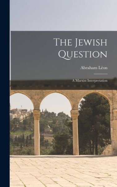 Cover for Abraham 1920- Le?on · The Jewish Question (Hardcover Book) (2021)