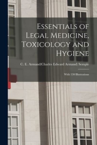 Cover for C E Armand (charles Edward a Semple · Essentials of Legal Medicine, Toxicology and Hygiene (Paperback Bog) (2021)