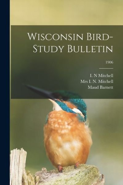 Cover for Maud Barnett · Wisconsin Bird-study Bulletin; 1906 (Paperback Bog) (2021)