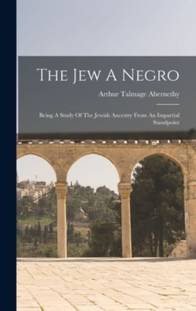 Cover for Arthur Talmage Abernethy · Jew a Negro (Book) (2022)