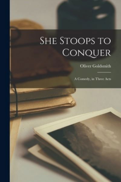 Cover for Oliver Goldsmith · She Stoops to Conquer (Buch) (2022)