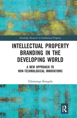Cover for Tshimanga Kongolo · Intellectual Property Branding in the Developing World: A New Approach to Non-Technological Innovations - Routledge Research in Intellectual Property (Paperback Bog) (2021)