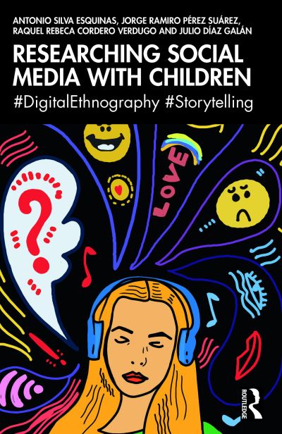 Researching Social Media with Children: #DigitalEthnography #Storytelling - Silva Esquinas, Antonio (Universidad Europea de Madrid) - Bøger - Taylor & Francis Ltd - 9781032506173 - 1. august 2024