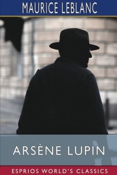 Cover for Maurice Leblanc · Arsene Lupin (Esprios Classics) (Taschenbuch) (2024)