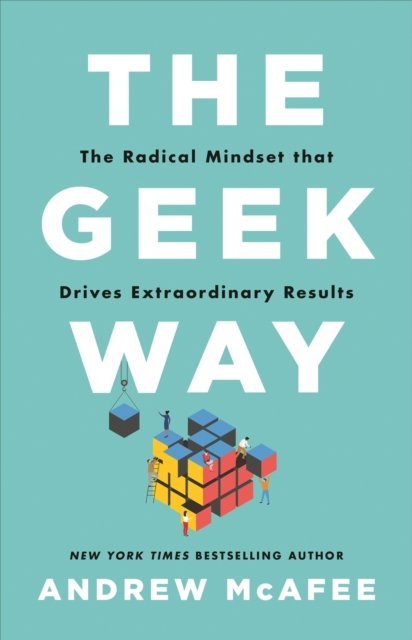 Cover for Andrew McAfee · The Geek Way: The Radical Mindset That Drives Extraordinary Results (Gebundenes Buch) (2023)
