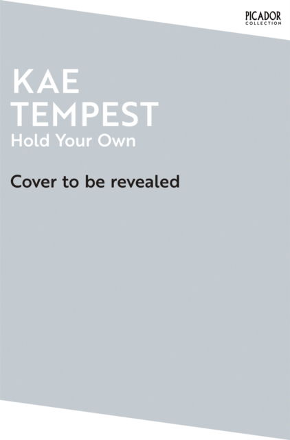 Hold Your Own - Picador Collection - Kae Tempest - Bøker - Pan Macmillan - 9781035039173 - 11. juli 2024