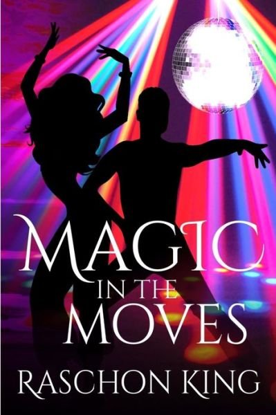Cover for Raschon King · Magic In The Moves (Paperback Bog) (2019)