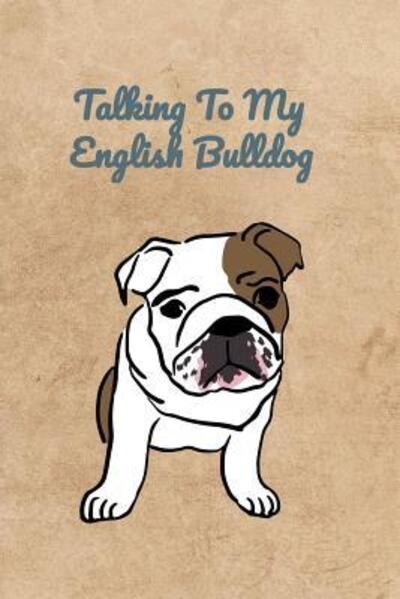 Cover for Peter Charles Bennett · Talking To My English Bulldog (Taschenbuch) (2019)