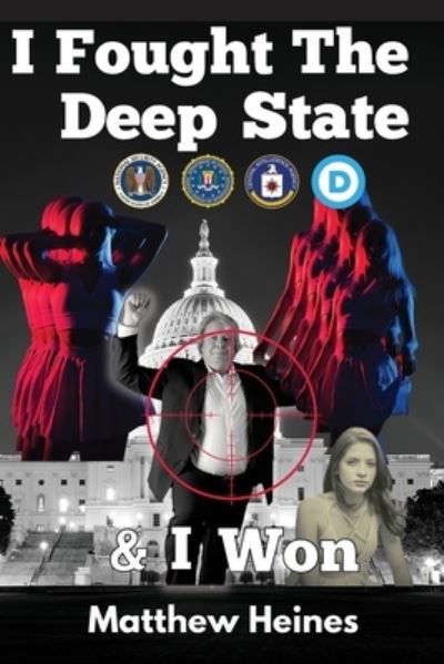 Matthew Heines · I Fought the Deep State and I Won (Book) (2022)