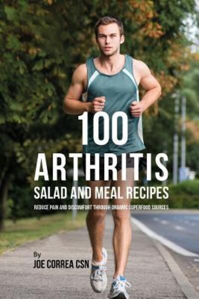 Cover for Joe Correa CSN · 100 Arthritis Salad and Meal Recipes (Taschenbuch) (2019)