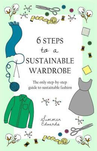 Cover for Summer Edwards · 6 Steps to a Sustainable Wardrobe (Paperback Book) (2019)