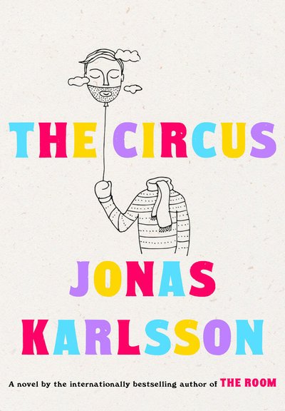 Cover for Jonas Karlsson · The Circus: A Novel (Innbunden bok) (2020)