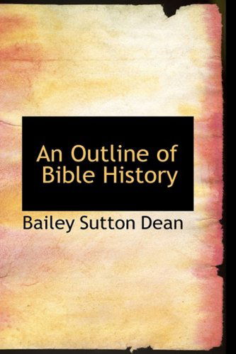 Cover for Bailey Sutton Dean · An Outline of Bible History (Paperback Book) (2009)