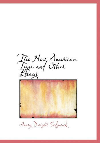 Cover for Henry Dwight Sedgwick · The New American Type and Other Essays (Pocketbok) (2009)