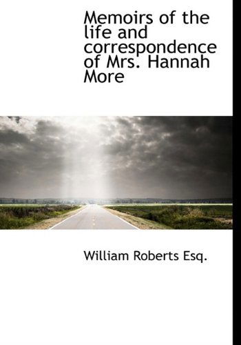 Cover for William Roberts · Memoirs of the Life and Correspondence of Mrs. Hannah More (Pocketbok) [Large Type edition] (2009)