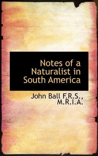 Cover for Ball, John, Dr · Notes of a Naturalist in South America (Paperback Book) (2009)