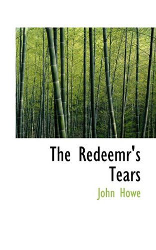 The Redeemr's Tears - John Howe - Books - BiblioLife - 9781116558173 - October 29, 2009