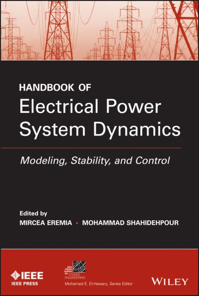 Cover for M Eremia · Handbook of Electrical Power System Dynamics: Modeling, Stability, and Control - IEEE Press Series on Power and Energy Systems (Hardcover Book) (2013)