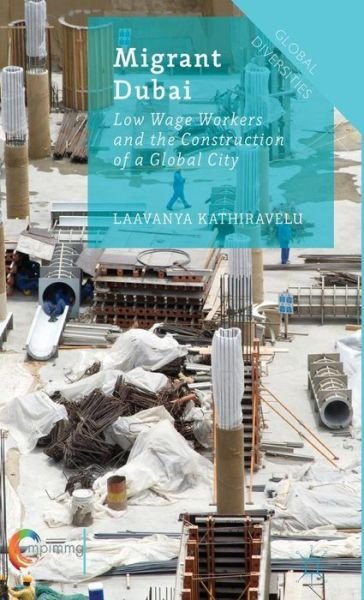 Cover for Laavanya Kathiravelu · Migrant Dubai: Low Wage Workers and the Construction of a Global City - Global Diversities (Hardcover bog) [1st ed. 2016 edition] (2015)