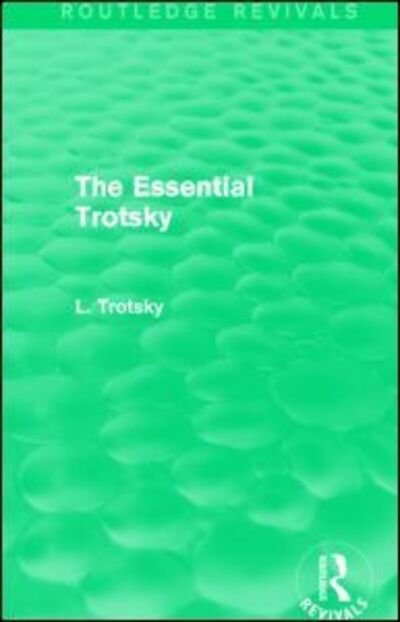 Cover for Leon Trotsky · The Essential Trotsky (Routledge Revivals) - Routledge Revivals (Hardcover Book) (2014)