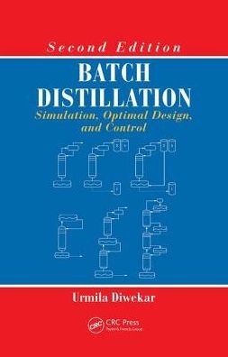 Cover for Diwekar, Urmila (Vishwamitra Research Institute, Clarendon Hills, Illinois, USA) · Batch Distillation: Simulation, Optimal Design, and Control, Second Edition (Paperback Book) (2017)