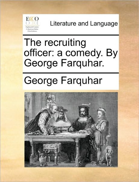 Cover for George Farquhar · The Recruiting Officer: a Comedy. by George Farquhar. (Paperback Book) (2010)