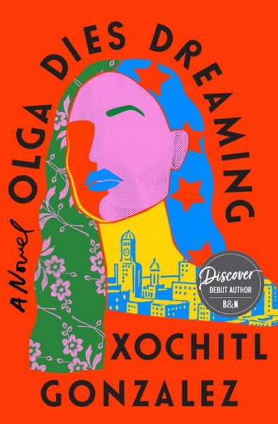 Olga Dies Dreaming: A Novel - Xochitl Gonzalez - Books - Flatiron Books - 9781250786173 - January 4, 2022