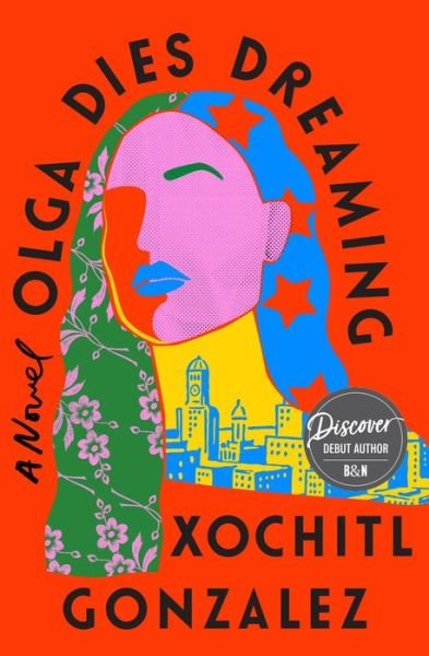 Cover for Xochitl Gonzalez · Olga Dies Dreaming: A Novel (Innbunden bok) (2022)
