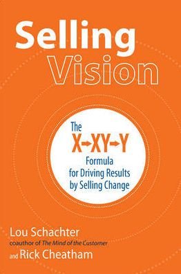 Cover for Lou Schachter · Selling Vision: The X-XY-Y Formula for Driving Results by Selling Change (Paperback Bog) (2016)