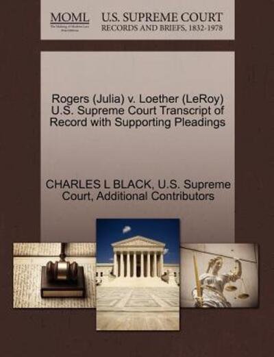 Cover for Black, Charles L, Jr. · Rogers (Julia) V. Loether (Leroy) U.s. Supreme Court Transcript of Record with Supporting Pleadings (Paperback Bog) (2011)