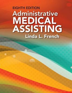 Administrative Medical Assisting - French, Linda (Simi Valley Adult School and Career Institute) - Bøger - Cengage Learning, Inc - 9781305859173 - 2017