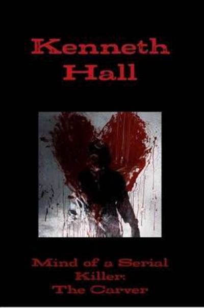 Cover for Kenneth Hall · Mind of a Serial Killer: the Carver (Paperback Book) (2014)